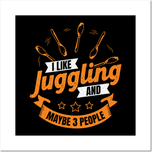 I Like Juggling And Maybe 3 People Juggler Gift Posters and Art